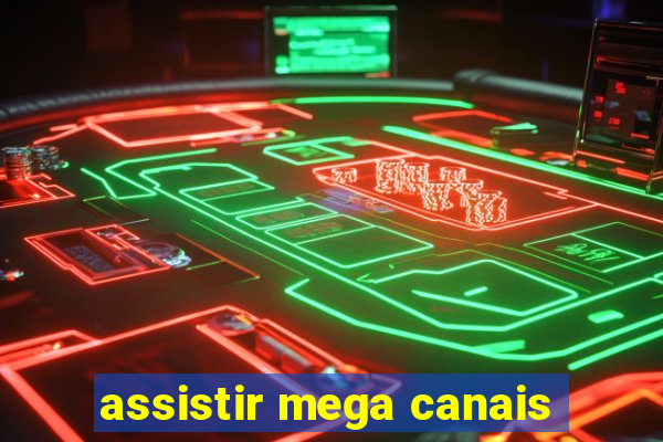 assistir mega canais